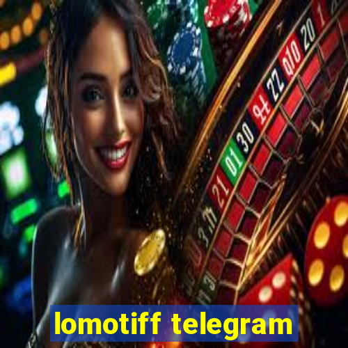 lomotiff telegram